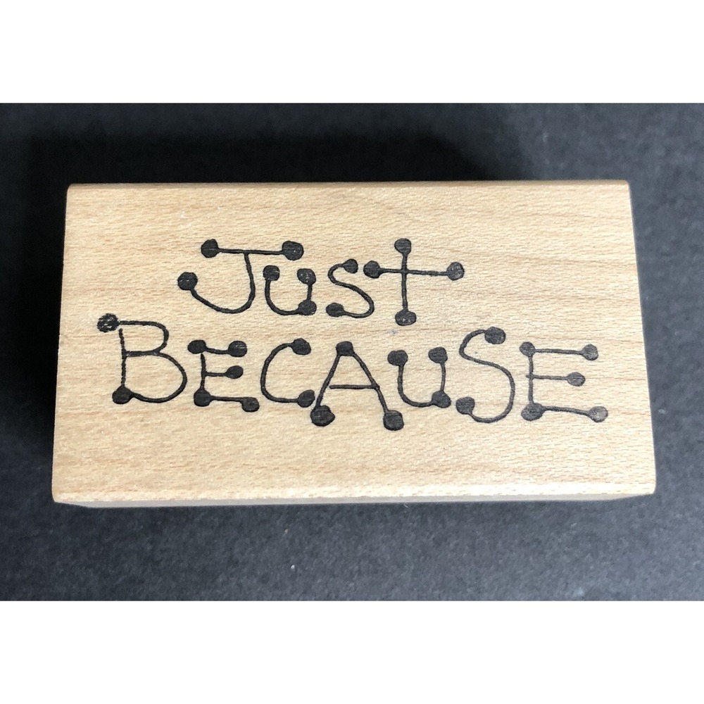 Judith Rubber Stamp Just Because Phrase Wood Mounted